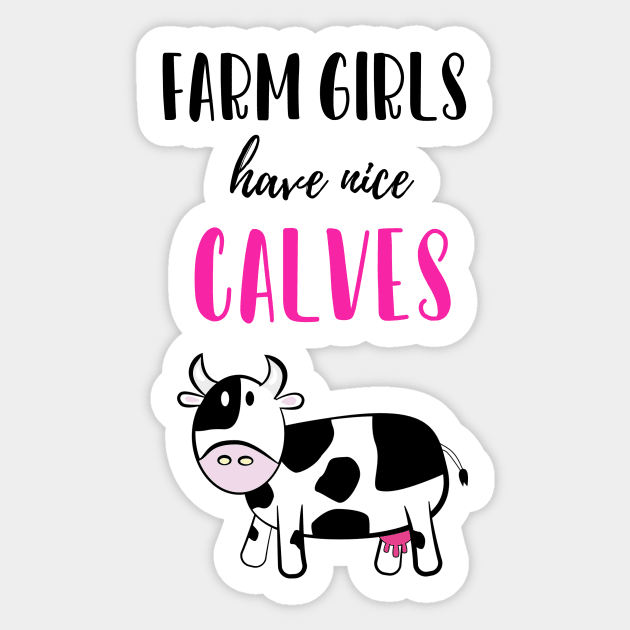 Farm Girls Have Nice Calves Sticker by PinkPandaPress